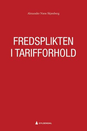 Fredsplikten i tarifforhold (ebok) av Alexander Næss Skjønberg