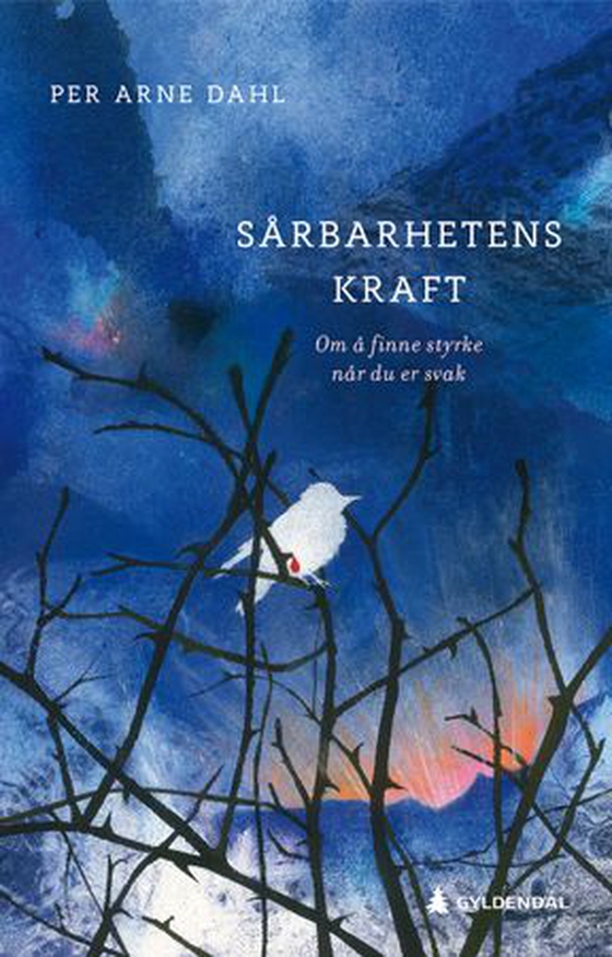 Sårbarhetens kraft - om å finne styrke når du er svak (ebok) av Per Arne Dahl