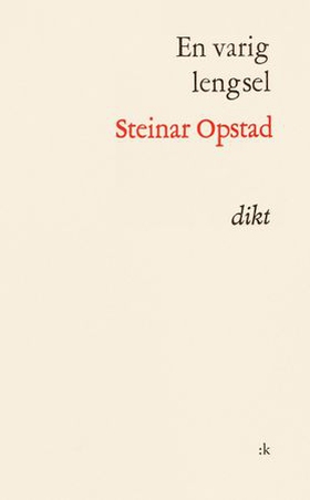 En varig lengsel - dikt (ebok) av Steinar Opstad