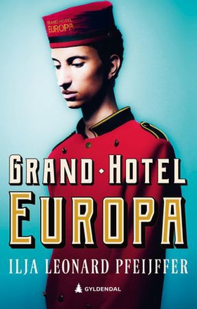 Grand Hotel Europa - roman (ebok) av Ilja Leonard Pfeijffer