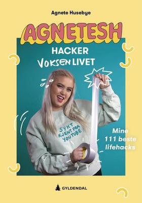 Agnetesh hacker voksenlivet - mine 111 beste lifehacks (ebok) av Agnete Husebye