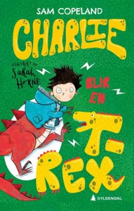 Charlie blir en t-rex (ebok) av Sam Copeland