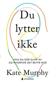 Du lytter ikke (ebok) av Kate Murphy