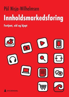 Innholdsmarkedsføring - fortjent, eid og kjøpt (ebok) av Pål Nisja-Wilhelmsen