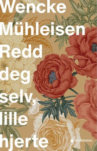 Redd deg selv, lille hjerte (ebok) av Wencke