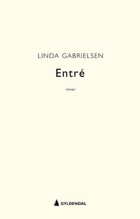 Entré - roman (ebok) av Linda Gabrielsen