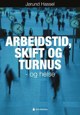 Arbeidstid, skift og turnus - og helse (ebok) av Jørund Hassel