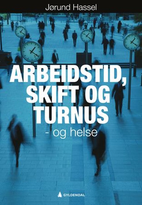 Arbeidstid, skift og turnus - og helse