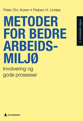 Metoder for bedre arbeidsmiljø - involvering og gode prosesser (ebok) av Peter Chr. Koren