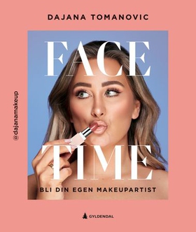 Face time - bli din egen makeupartist (ebok) av Dajana Tomanovic