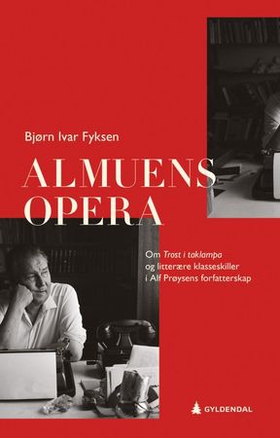 Almuens opera - om Trost i taklampa og litterære klasseskiller i Alf Prøysens forfatterskap (ebok) av Bjørn Ivar Fyksen