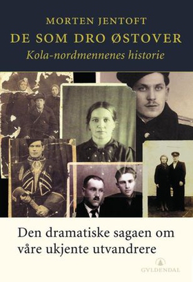 De som dro østover - Kola-nordmennenes historie (ebok) av Morten Jentoft