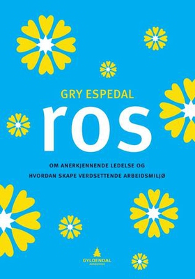 Ros - om anerkjennende ledelse og hvordan skape verdsettende arbeidsmiljø (ebok) av Gry Espedal
