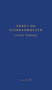 Været og uvirksomheten (ebok) av Fatou Åsbakk