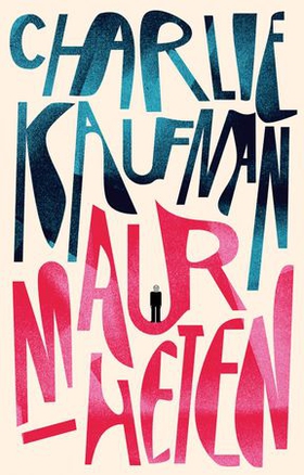 Maurheten (ebok) av Charlie Kaufman