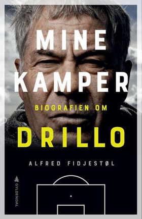 Mine kamper - biografien om Drillo (ebok) av Alfred Fidjestøl