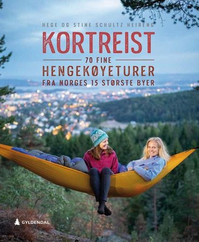 Kortreist - 70 fine hengekøyeturer fra Norges 15 største byer (ebok) av Hege Schultz Heireng