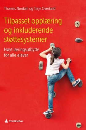 Tilpasset opplæring og inkluderende støttesystemer - høyt læringsutbytte for alle elever (ebok) av Thomas Nordahl