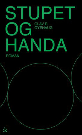 Stupet og handa - roman (ebok) av Olav R. Øyehaug
