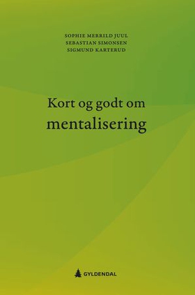 Kort og godt om mentalisering (ebok) av Sophie Merrild Juul