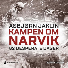Kampen om Narvik - 62 desperate dager (lydbok) av Asbjørn Jaklin