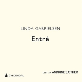 Entré (lydbok) av Linda Gabrielsen