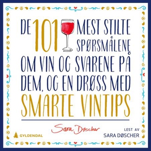 De 101 mest stilte spørsmålene om vin og svar