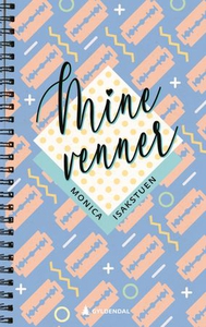 Mine venner (ebok) av Monica Isakstuen