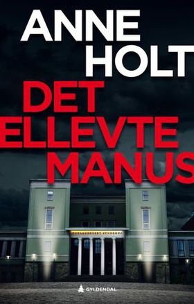 Det ellevte manus - en Hanne Wilhelmsen-roman (ebok) av Anne Holt