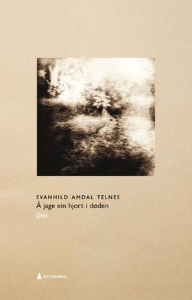 Å jage ein hjort i døden - dikt (ebok) av Svanhild Amdal Telnes