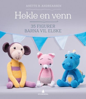 Hekle en venn - 35 figurer barna vil elske (ebok) av Anette B. Andreassen