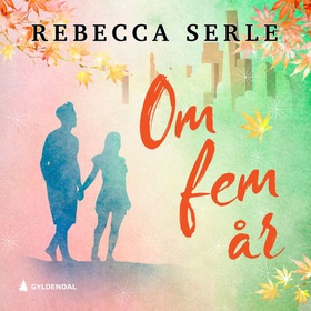 Om fem år (lydbok) av Rebecca Serle