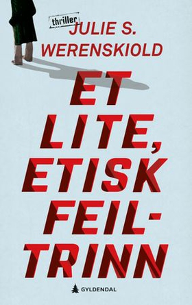 Et lite, etisk feiltrinn - thriller (ebok) av Julie S. Werenskiold