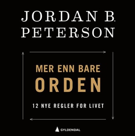 Mer enn bare orden - 12 nye regler for livet (lydbok) av Jordan B. Peterson