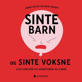 Sinte barn og sinte voksne - slik forstår og håndterer du sinne (lydbok) av Anne Hilde Vassbø Hagen