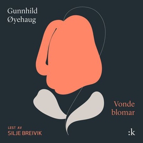 Vonde blomar (lydbok) av Gunnhild Øyehaug