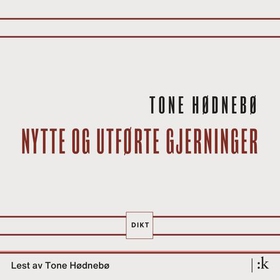 Nytte og utførte gjerninger - dikt (lydbok) av Tone Hødnebø