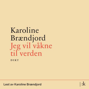Jeg vil våkne til verden (lydbok) av Karoline