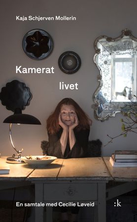 Kamerat livet - en samtale med Cecilie Løveid (ebok) av Kaja Schjerven Mollerin