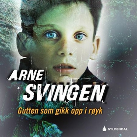 Gutten som gikk opp i røyk (lydbok) av Arne Svingen