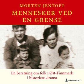 Mennesker ved en grense (lydbok) av Morten Je