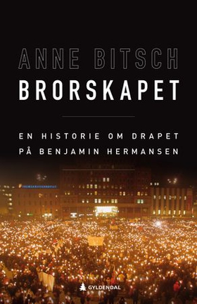 Brorskapet - en historie om drapet på Benjamin Hermansen (ebok) av Anne Bitsch