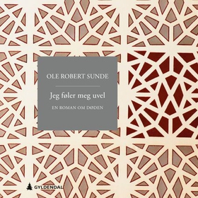 Jeg føler meg uvel - en roman om døden (lydbok) av Ole Robert Sunde