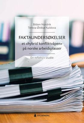 Faktaundersøkelser - et «hybrid konfliktvåpen» på norske arbeidsplasser - en refleksiv studie (ebok) av Bitten Nordrik
