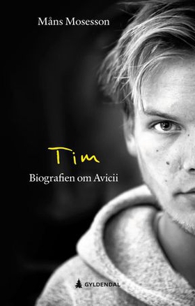 Tim - biografien om Avicii (ebok) av Måns Mosesson