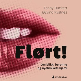 Flørt! (lydbok) av Fanny Duckert, Øyvind Kval