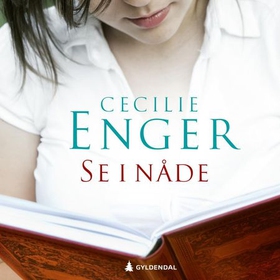 Se i nåde (lydbok) av Cecilie Enger