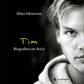 Tim - biografien om Avicii (lydbok) av Måns Mosesson