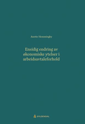 Ensidig endring av økonomiske ytelser i arbeidsavtaleforhold (ebok) av Anette Hemmingby