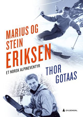 Marius og Stein Eriksen - et norsk alpineventyr (ebok) av Thor Gotaas